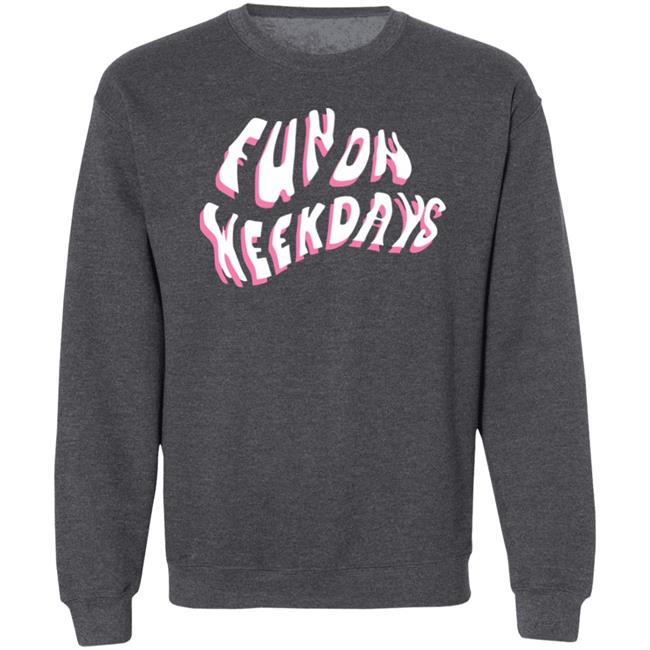 Jenna Palek Merch Fun On Weekdays Sweatshirt Fun On Weekdays Merch