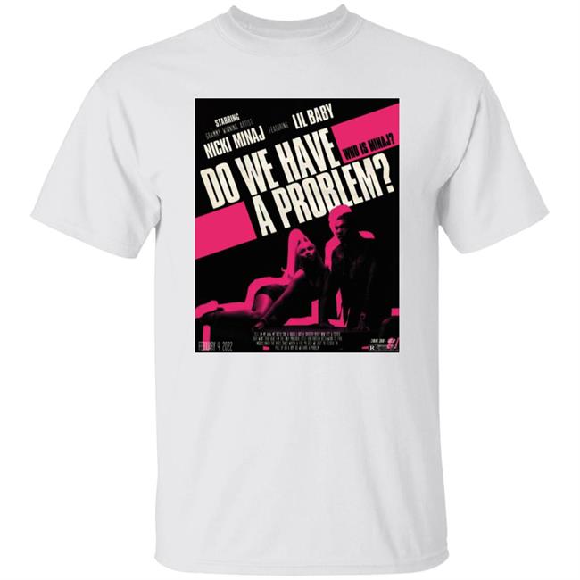 Do We Have A Problem T Shirt Nicki Minaj