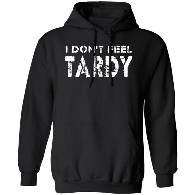 Super 70S Sports Store I Don't Feel Tardy Shirt Super 70S Sports Store I Don't Feel Tardy Shirt