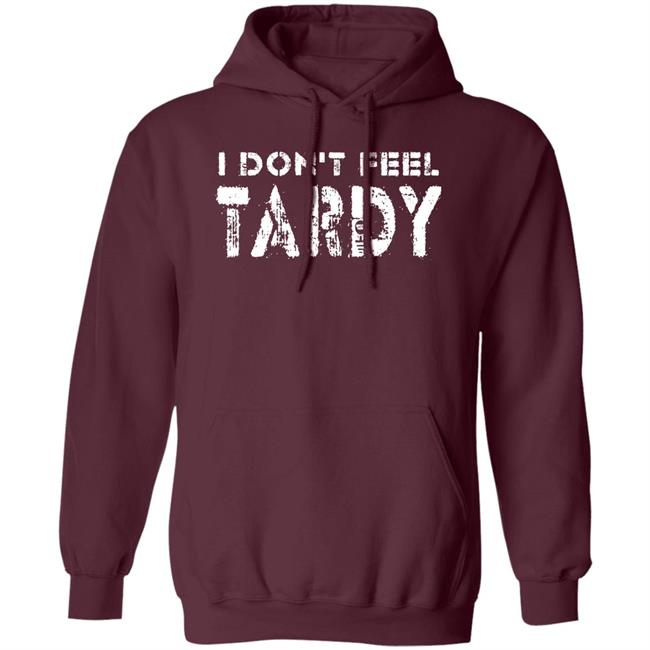 Super 70S Sports Store I Don't Feel Tardy Shirt Super 70S Sports Store I Don't Feel Tardy Shirt