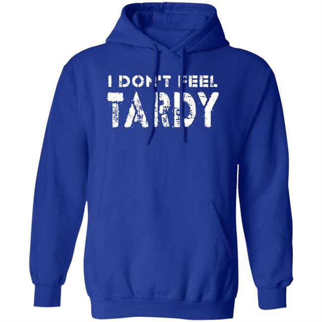 Super 70S Sports Store I Don't Feel Tardy Shirt Super 70S Sports Store I Don't Feel Tardy Shirt