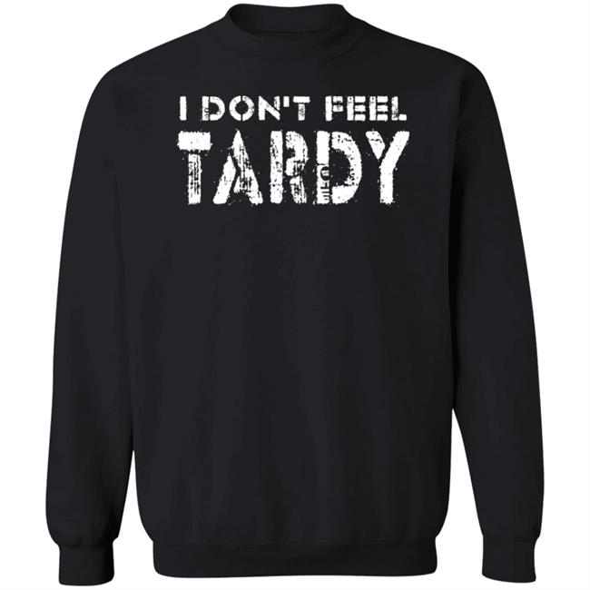 Super 70S Sports Store I Don't Feel Tardy Shirt Super 70S Sports Store I Don't Feel Tardy Shirt