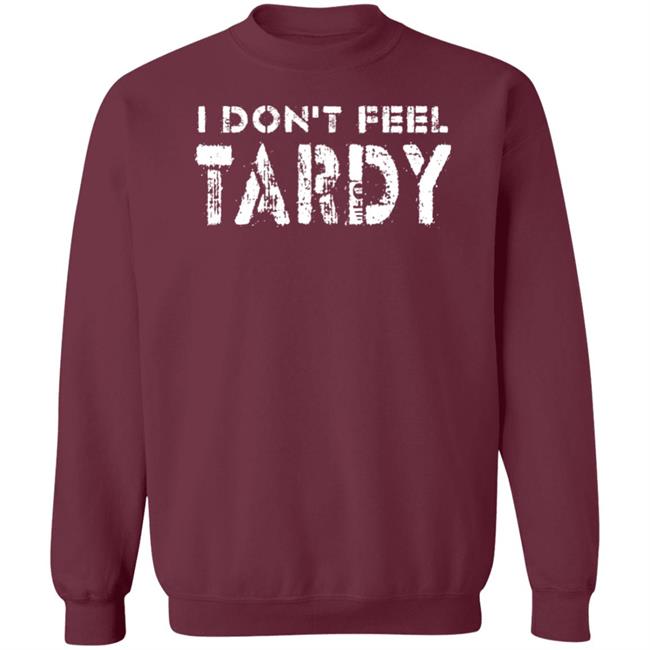 Super 70S Sports Store I Don't Feel Tardy Shirt Super 70S Sports Store I Don't Feel Tardy Shirt