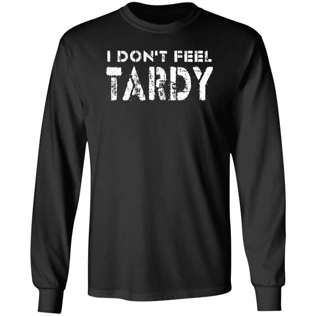 Super 70S Sports Store I Don't Feel Tardy Shirt Super 70S Sports Store I Don't Feel Tardy Shirt