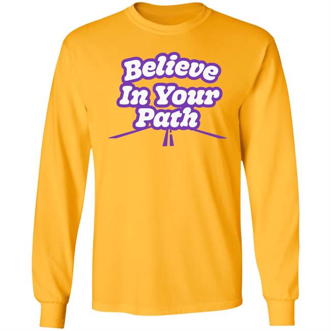 Believe In Your Path Shirt Steve Harvey Store Believe In Your Path Shirt Steve Harvey Store