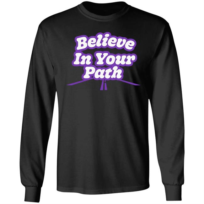 Believe In Your Path Shirt Steve Harvey Store Believe In Your Path Shirt Steve Harvey Store