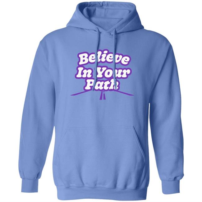 Believe In Your Path Shirt Steve Harvey Store Believe In Your Path Shirt Steve Harvey Store