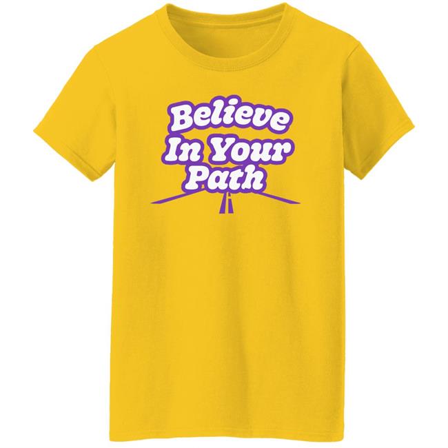 Believe In Your Path Shirt Steve Harvey Store Believe In Your Path Shirt Steve Harvey Store