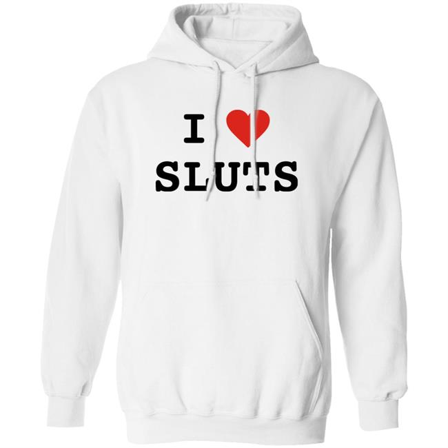 I Love Sluts Shirt I Love Sluts Shirt Diegofye I Love Sluts Shirt I Love Sluts Shirt Diegofye