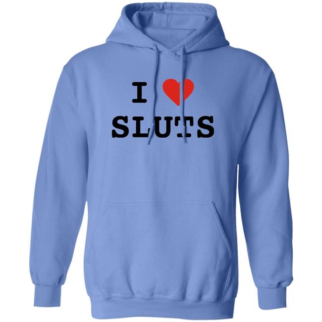 I Love Sluts Shirt I Love Sluts Shirt Diegofye I Love Sluts Shirt I Love Sluts Shirt Diegofye