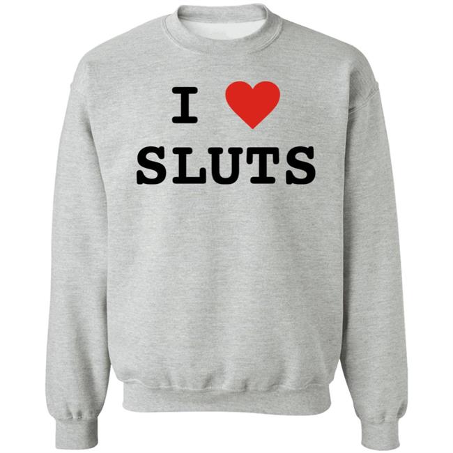 I Love Sluts Shirt I Love Sluts Shirt Diegofye I Love Sluts Shirt I Love Sluts Shirt Diegofye