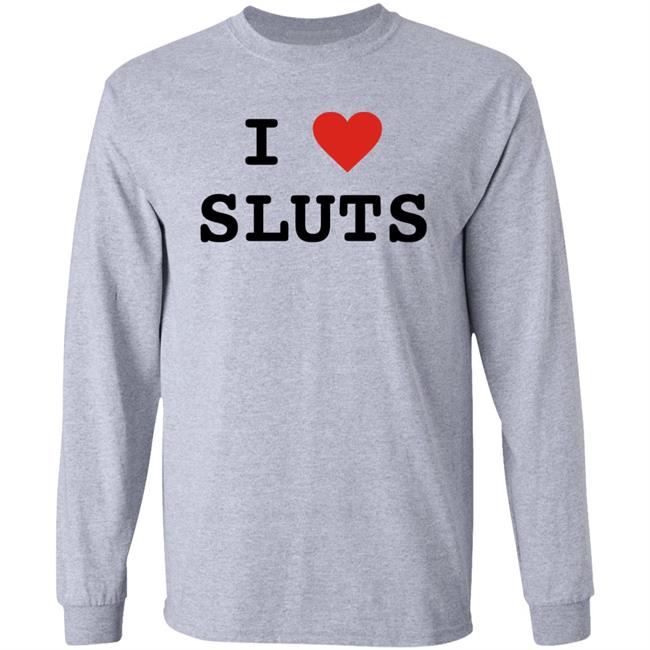 I Love Sluts Shirt I Love Sluts Shirt Diegofye I Love Sluts Shirt I Love Sluts Shirt Diegofye