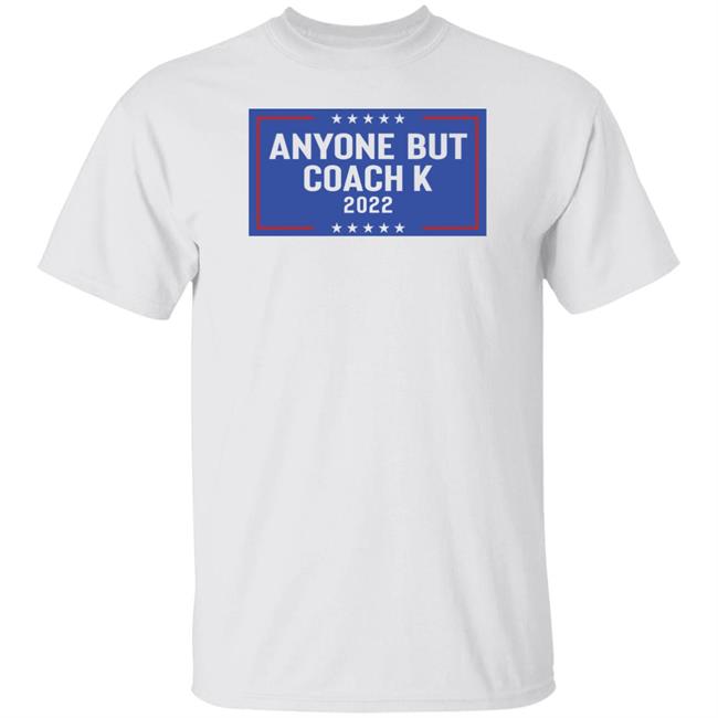 Barstoolsports Store Anyone But Coach K 2022 Shirt Unc Barstool