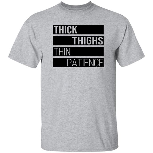 Thejournalista Thick Thighs Thin Patience Shirt