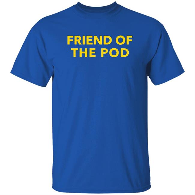 Crooked Media Merch Friend Of The Pod Shirt Layna