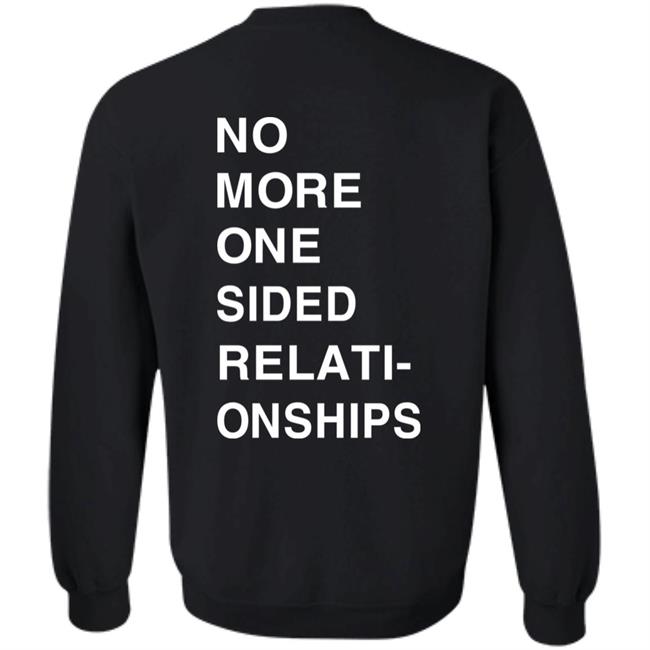 We’Re Not Really Strangers No More One Sided Relati-Onships Sweatshirt