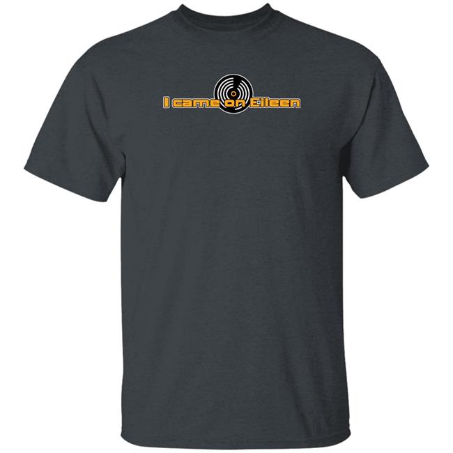 Dannyderusso I Came On Eileen Shirt Party Girl Danny