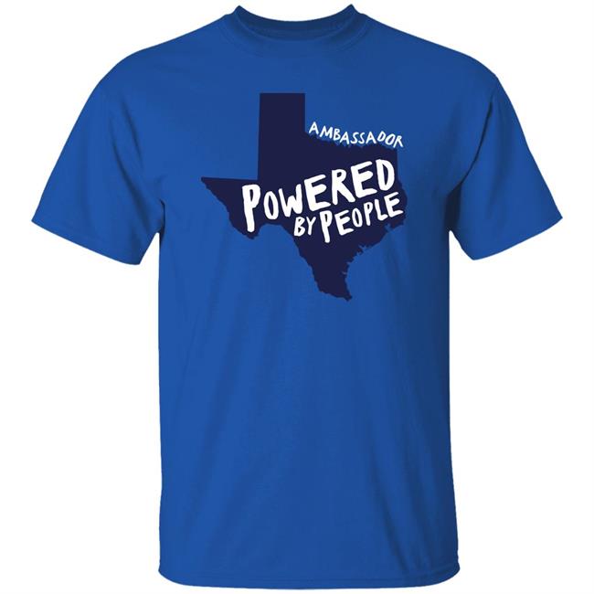 Powered By People Ambassador Shirt Beto O'Rourke