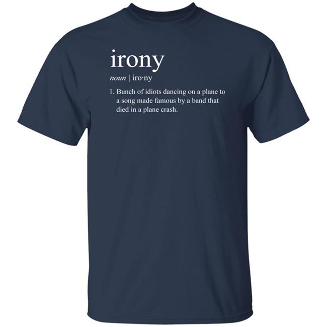 Baseball Chickie Irony Noun Bunch Of Idiots Dancing On A Planes Shirt Irony Definition Noun Con Air Shirt