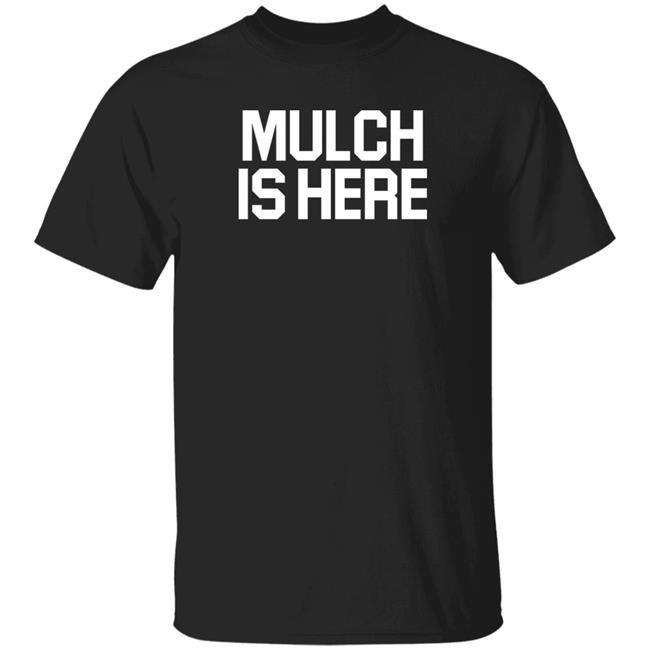 Barstoolsports Merch Mulch In Here Shirt Stuart Feiner