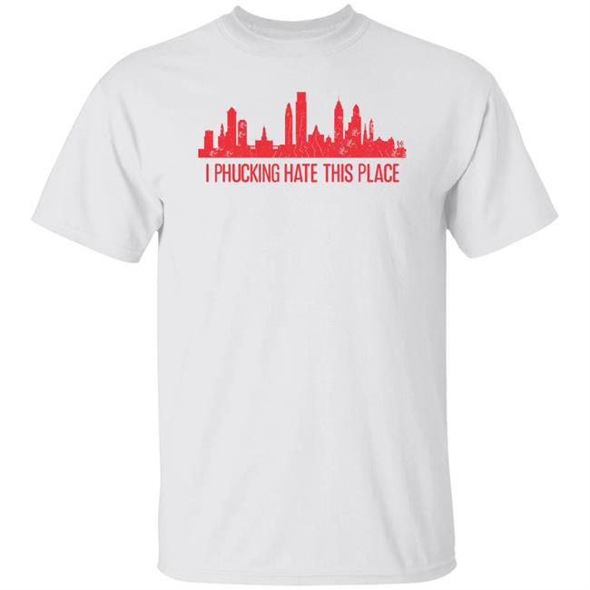 Barstoolsports Store I Phucking Hate This Place Shirt Barstool Philly Alec Bohm Philadelphia Phillies
