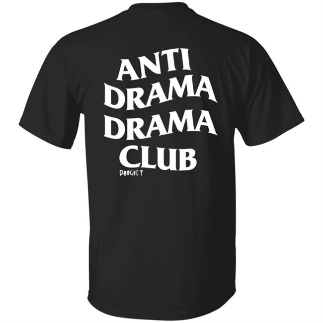 Boogie T Store Anti Drama Drama Club Shirt Boogietmusic