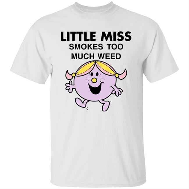 Little Miss Smokes Too Much Weed Shirt Tat Heluvtat