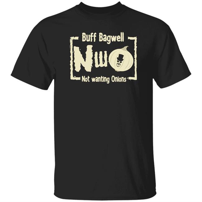 Buff Bagwell Nwo Not Wanting Onions Shirt Marcus Bagwell