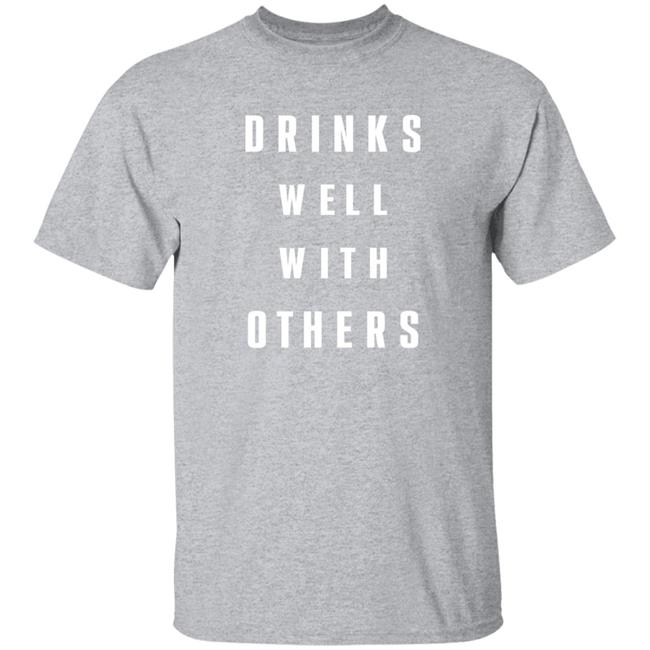 Drinks Well With Others Shirt HappyThings2020
