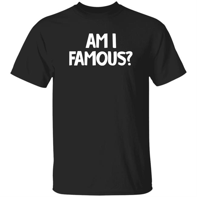 Am I Famous Shirt Jackie Nichols