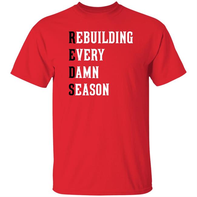 Cincy Shop Rebuilding Every Damn Season Shirt Cincinnati Clothing Co