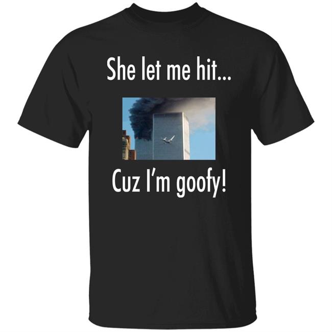 She Let Me Hit Cuz I'm Goofy Shirt Donald Boat