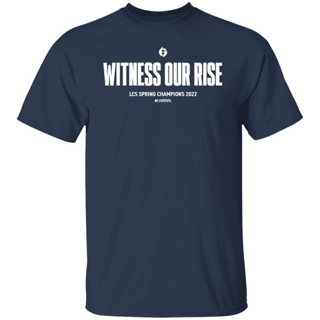 Evil Geniuses Merch Witness Our Rise Lcs Spring Champions 2022 #Liveevil Shirt Evilgeniuses