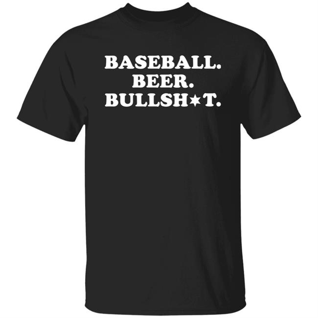 Baseball Beer Bullshit Shirt Section 108