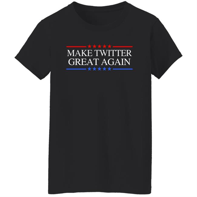 Make Twitter Great Again Shirt Elon Musk Let’S Make Twitter Maximum Fun Shirt Make Twitter Great Again Shirt Elon Musk Let’S Make Twitter Maximum Fun Shirt