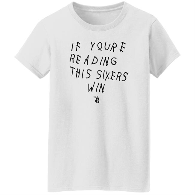If Youre Reading This Sixers Win Shirt Philadelphia 76Ers If Youre Reading This Sixers Win Shirt Philadelphia 76Ers