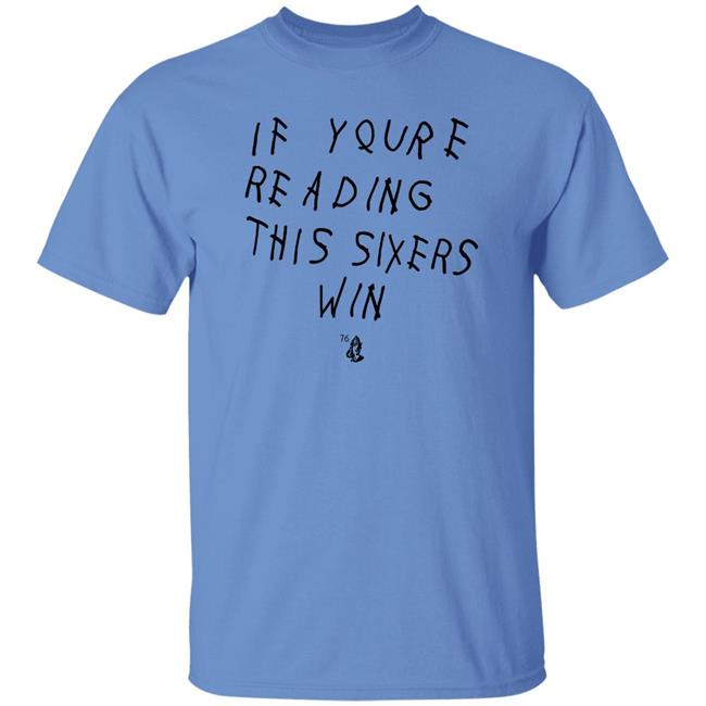 If Youre Reading This Sixers Win Shirt Philadelphia 76Ers If Youre Reading This Sixers Win Shirt Philadelphia 76Ers