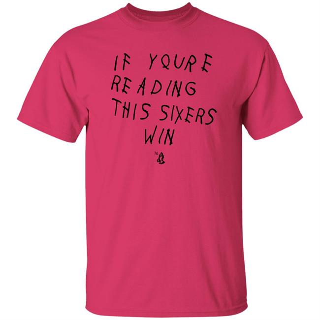 If Youre Reading This Sixers Win Shirt Philadelphia 76Ers If Youre Reading This Sixers Win Shirt Philadelphia 76Ers