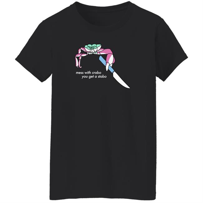 Mess With Crabo You Get A Stabo Shirt Suspicious Dms Mess With Crabo You Get A Stabo Shirt Suspicious Dms