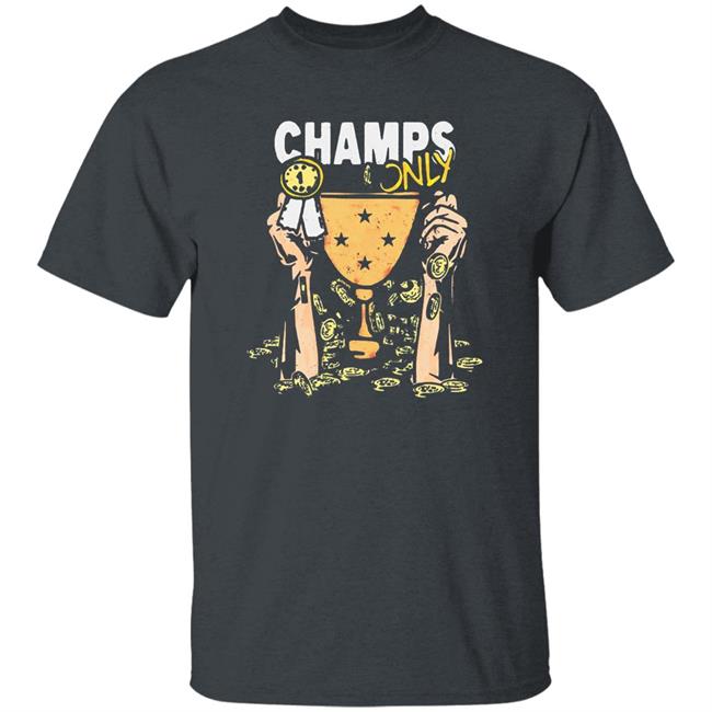 Champs Only Shirt Champs Only Merch Champs Only Shirt Champs Only Merch