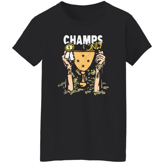 Champs Only Shirt Champs Only Merch Champs Only Shirt Champs Only Merch