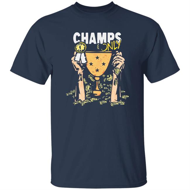Champs Only Shirt Champs Only Merch Champs Only Shirt Champs Only Merch