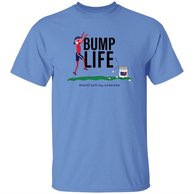 Bump Life Bucket Duty All-American Shirt Pitching Ninja Merch Bump Life Bucket Duty Shirt
