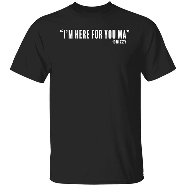 Ceddybo_Ybagnm I'm Here For You Ma Drizzy Shirt Blockafella