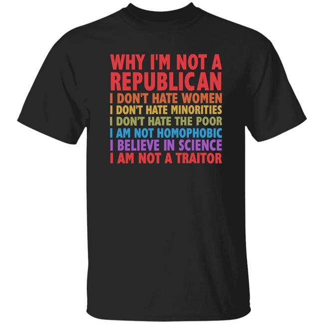 Pam Resists Why I'm Not A Republican I Don't Hate Women Minorities Poor Shirt