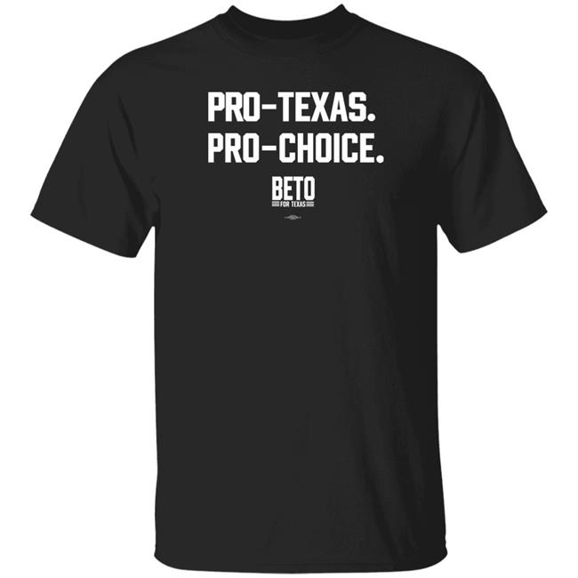 Beto O'rourke Store Pro-Texas Pro-Choice Beto For Texas Shirt Patrick Svitek