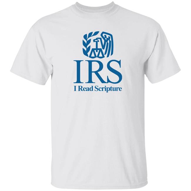 Shirts That Go Hard Irs I Read Scripture Shirt Goodchristianshirts Store Irs (I Read Scripture) Shirt