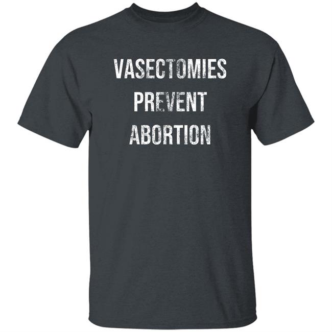 Salty Heathen Vasectomies Prevent Abortion Shirt Crazydogtshirts Store