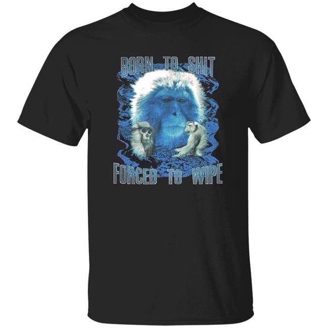 Born To Shit Forced To Wipe Shirt Dogecore Merch Forced To Wipe Shirt