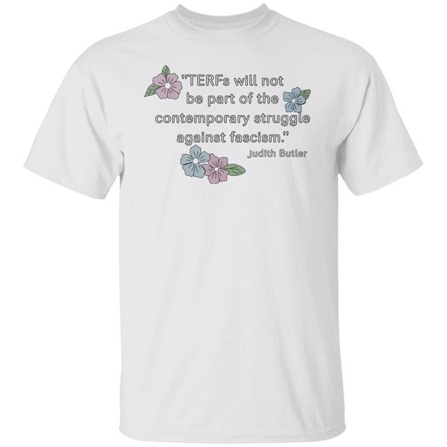 TERFs Will Not Be Part Of The Contemporary Struggle Against Fascism Judith Butler Shirt Family Friendly Trans Person